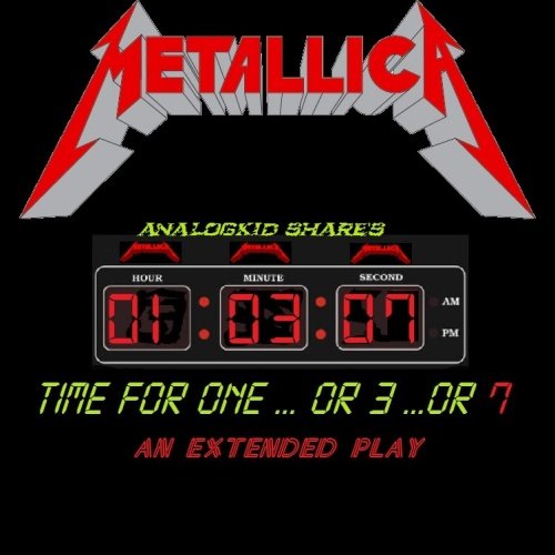 Metallica - Time For One...Or 3...Or 7