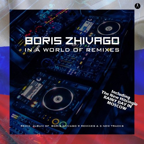 Boris Zhivago - In A World Of Remixes