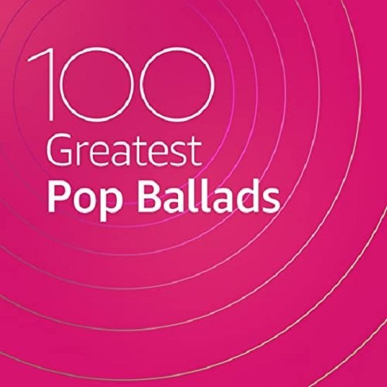 Сборник - 100 Greatest Pop Ballads