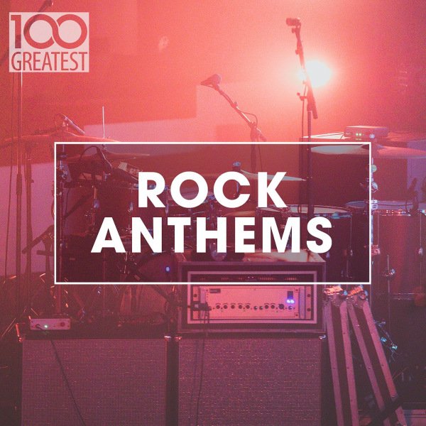 Сборник - 100 Greatest Rock Anthems