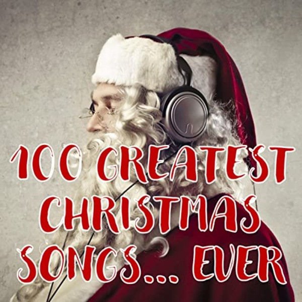 Сборник - 100 Greatest Christmas Songs... Ever