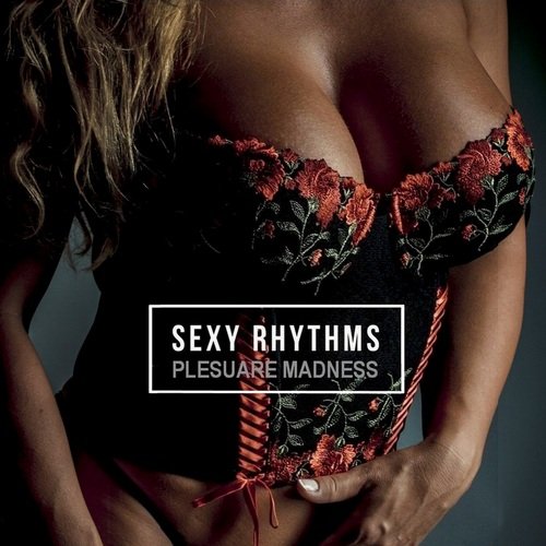 Сборник - SEXy Rhythms. Pleasure Madness