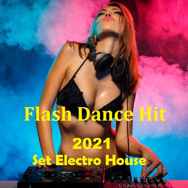 Сборник - Flash Dance Hit: Set Electro House