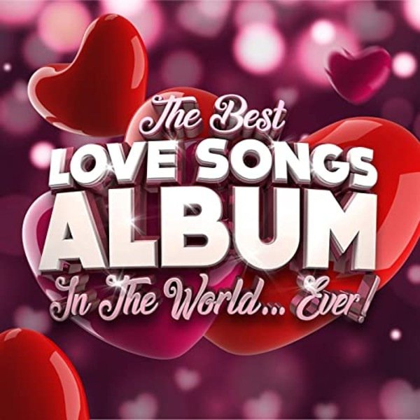 Сборник - The Best Love Songs Album In the World...Ever!