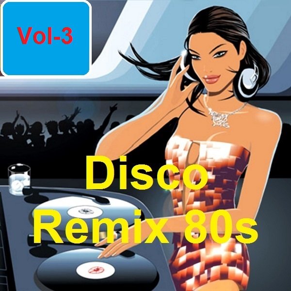 Сборник - Disco Remix 80s Vol-3