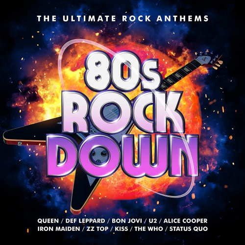 Сборник - 80s Rock Down: The Ultimate Rock Anthems