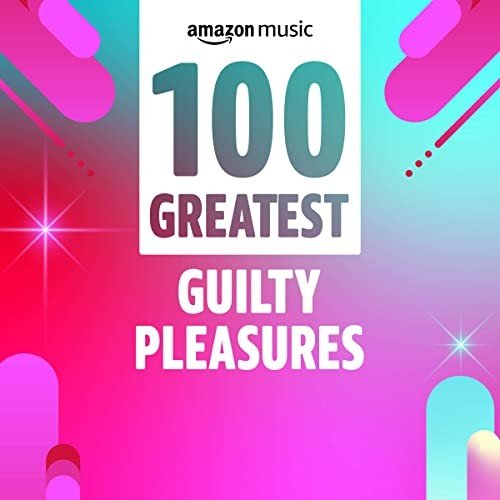 Сборник - 100 Greatest Guilty Pleasures