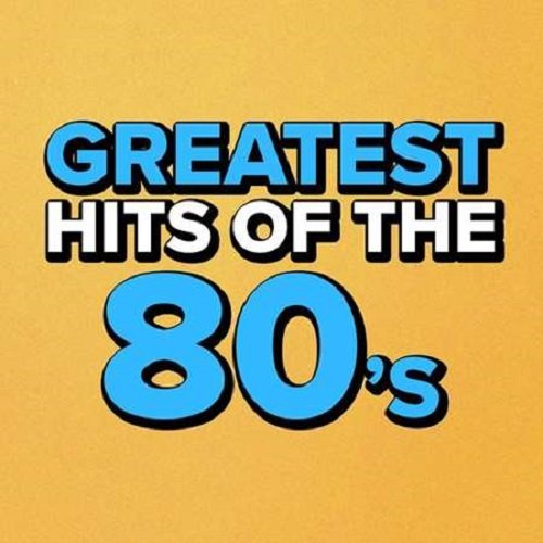 Сборник - Greatest Hits Of The 80's