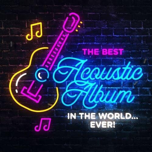 Сборник - The Best Acoustic Album In The World...Ever!