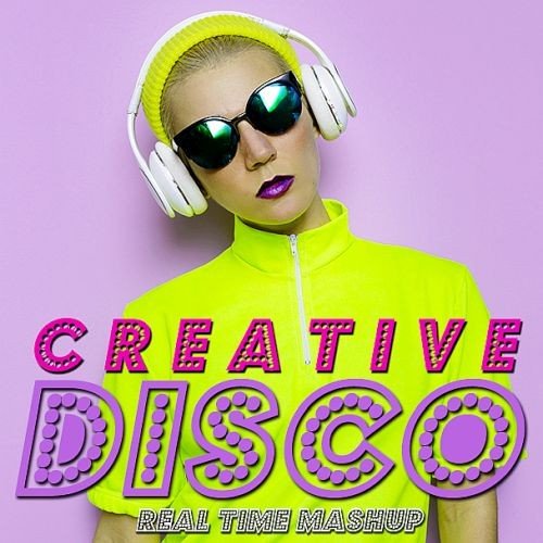 Сборник - Disco Creative Real Time Mashup