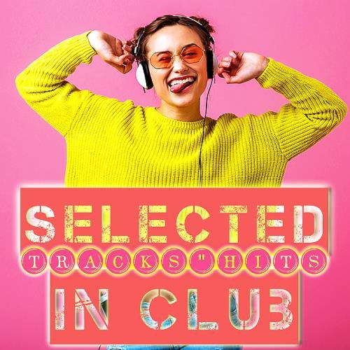 Сборник - Selected Tracks And Hits In Club (2023)