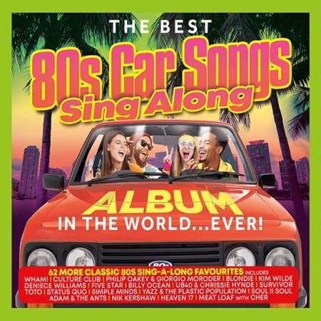 Сборник - The Best 80s Car Songs Sing Along Album In The World… Ever!