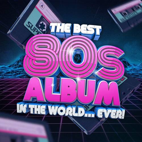 Сборник - The Best 80s Album In The World...Ever!