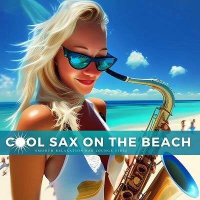 Сборник - Cool Sax On The Beach (2023)