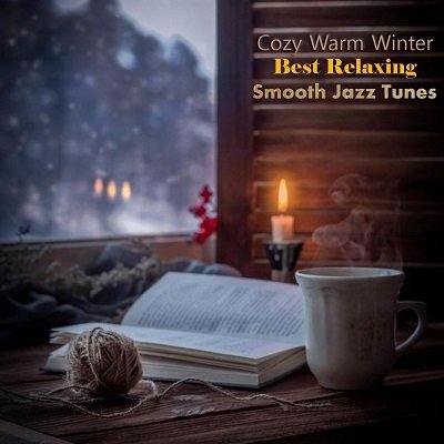 Сборник - Cozy Warm Winter: Best Relaxing Smooth Jazz Tunes (2023)