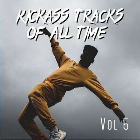 Сборник - Kickass Tracks Of All Time Vol 5 (2023)