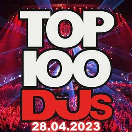 Сборник - Top 100 DJs Chart [28.04] (2023)