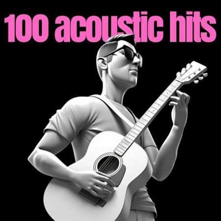 Сборник - 100 acoustic hits (2023)