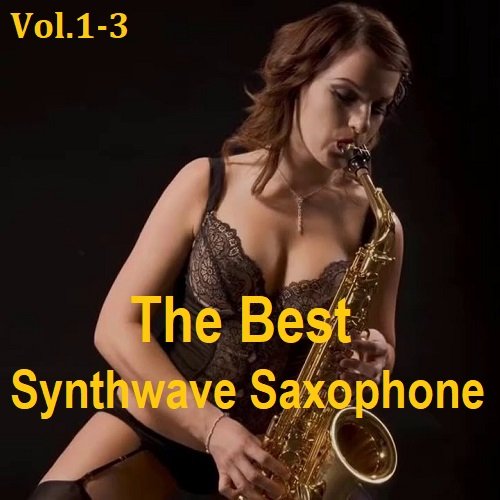 Сборник - The Best Synthwave Saxophone Vol.1-3 (2023)