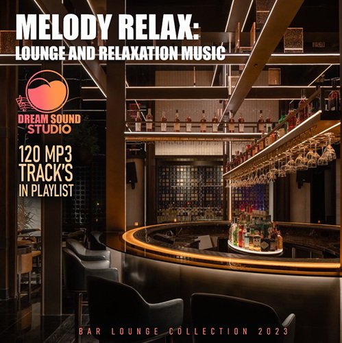 Сборник - Melody Relax Lounge And Relaxation Music (2023)