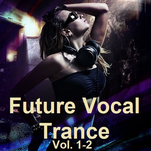 Сборник - Future Vocal Trance Vol.1-2 (2023)