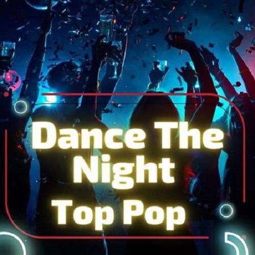 Сборник - Dance the Night Top Pop (2023)