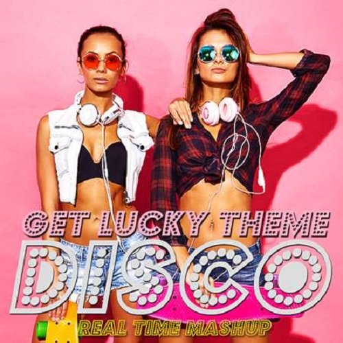 Сборник - Disco Real Time Get Lucky Theme (2023)