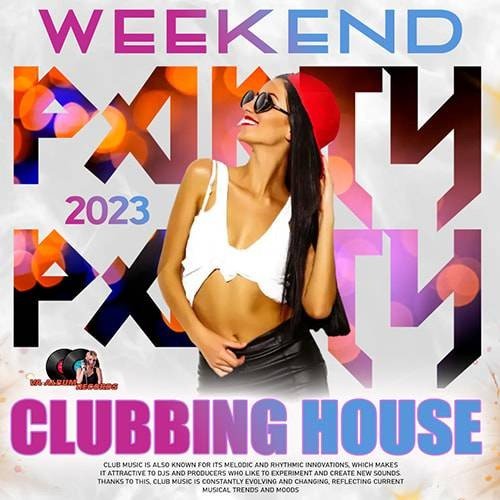 Сборник - Clubbing House: Weekend Party (2023)