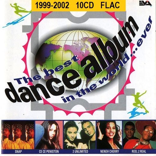 Сборник - The Best Dance Album In The World... Ever! 10CD (1999-2002) FLAC