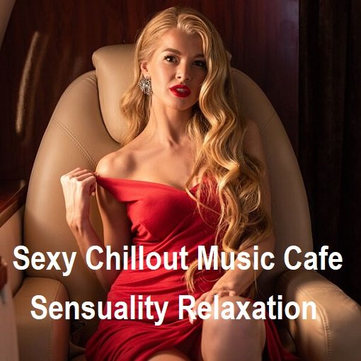 Sexy Chillout Music Cafe - Sensuality Relaxation [24-bit Hi-Res] (2024) FLAC