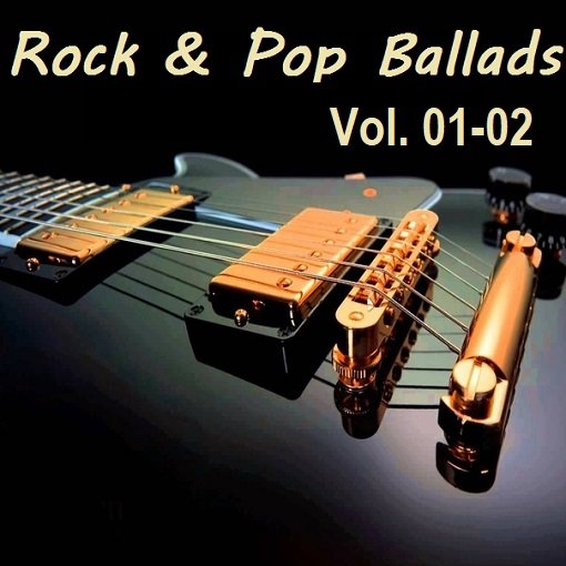 Сборник - Rock & Pop Ballads Vol.01-02 (2024)