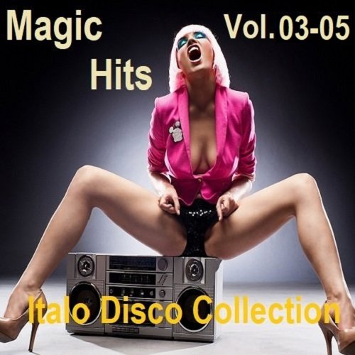 Сборник - Magic Hits Italo Disco Collection Vol.03-05 (2024)